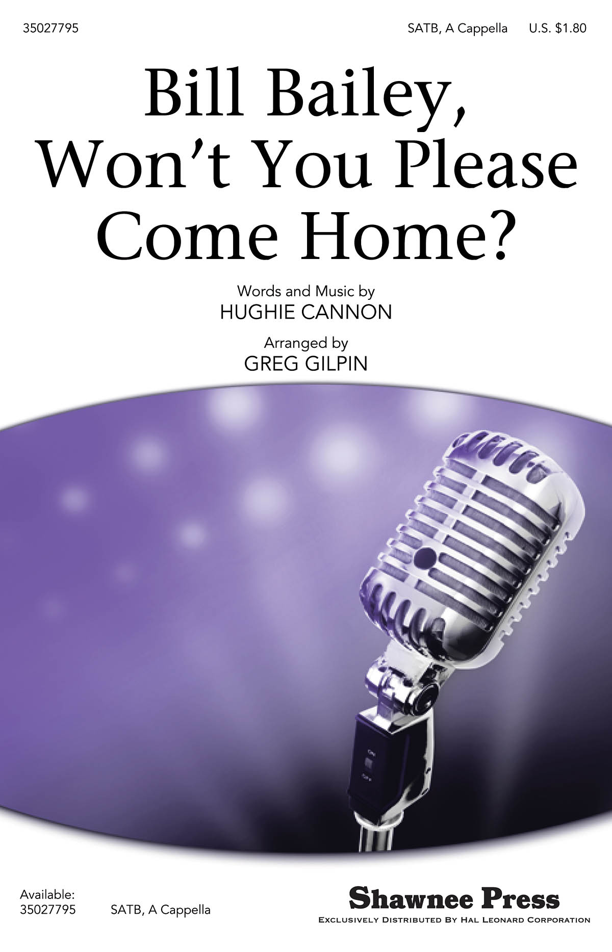 Hughie Cannon: Bill Bailey  Won't You Please Come Home?: SATB: Vocal Score