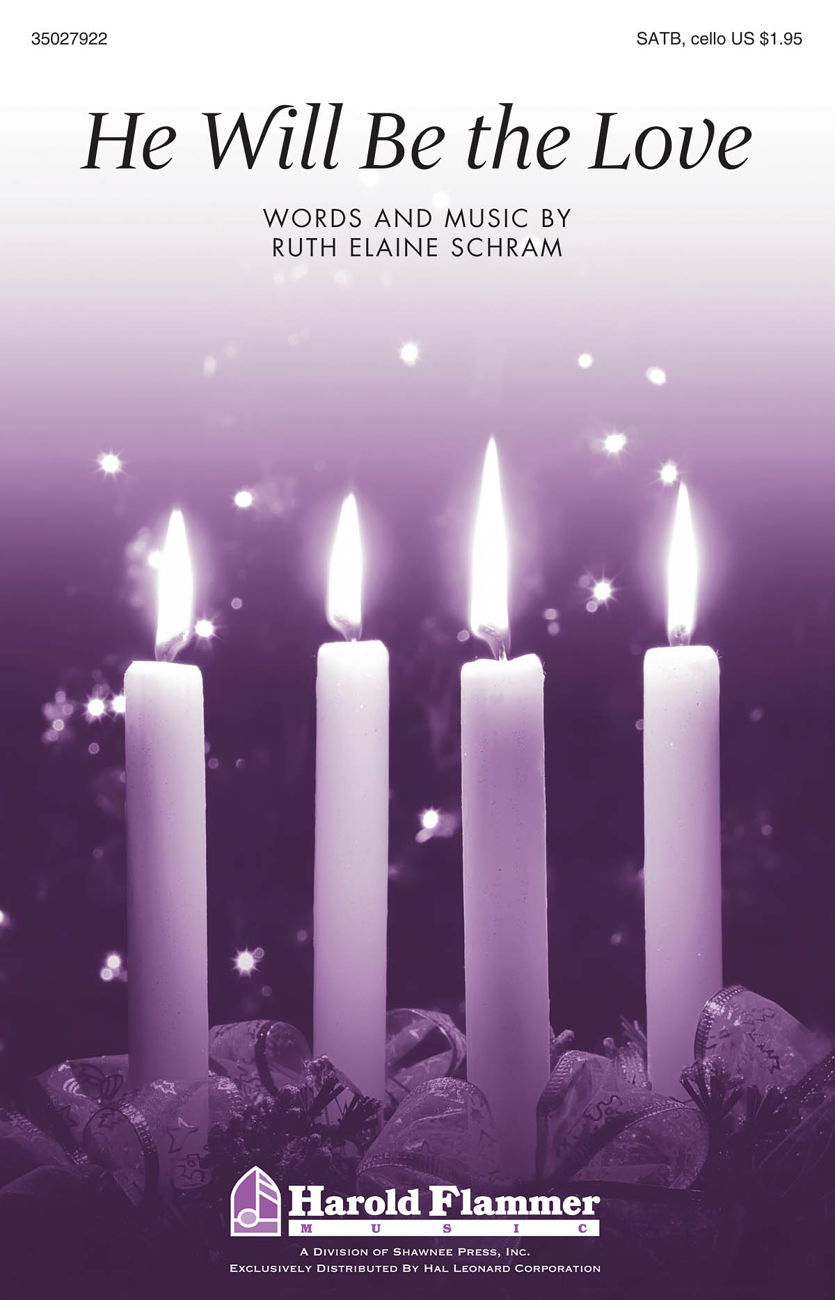 Ruth Elaine Schram: He Will Be the Love: SATB: Vocal Score
