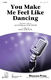 You Make Me Feel Like Dancing: SATB: Vocal Score