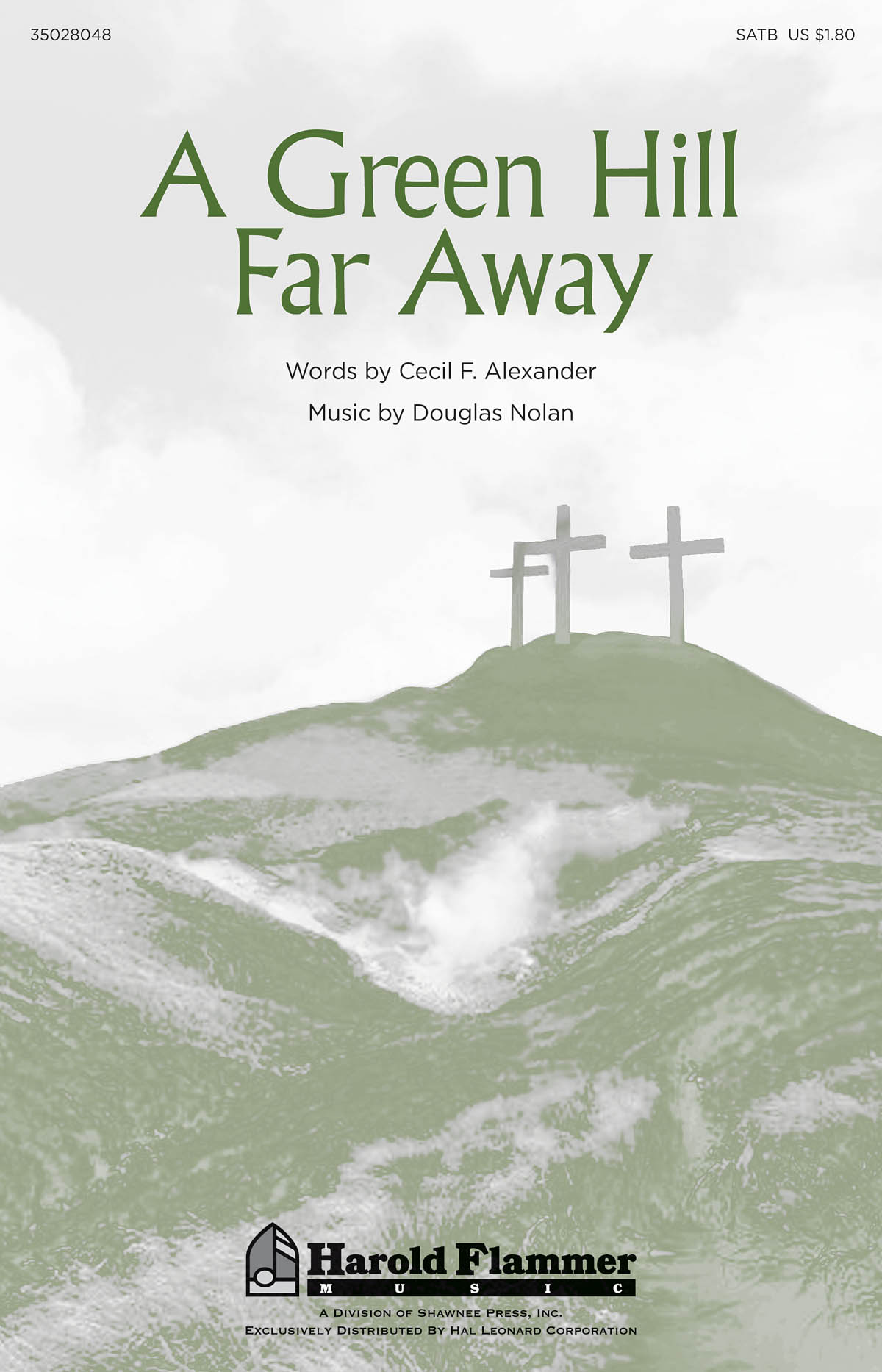 Douglas Nolan: A Green Hill Far Away: SATB: Vocal Score