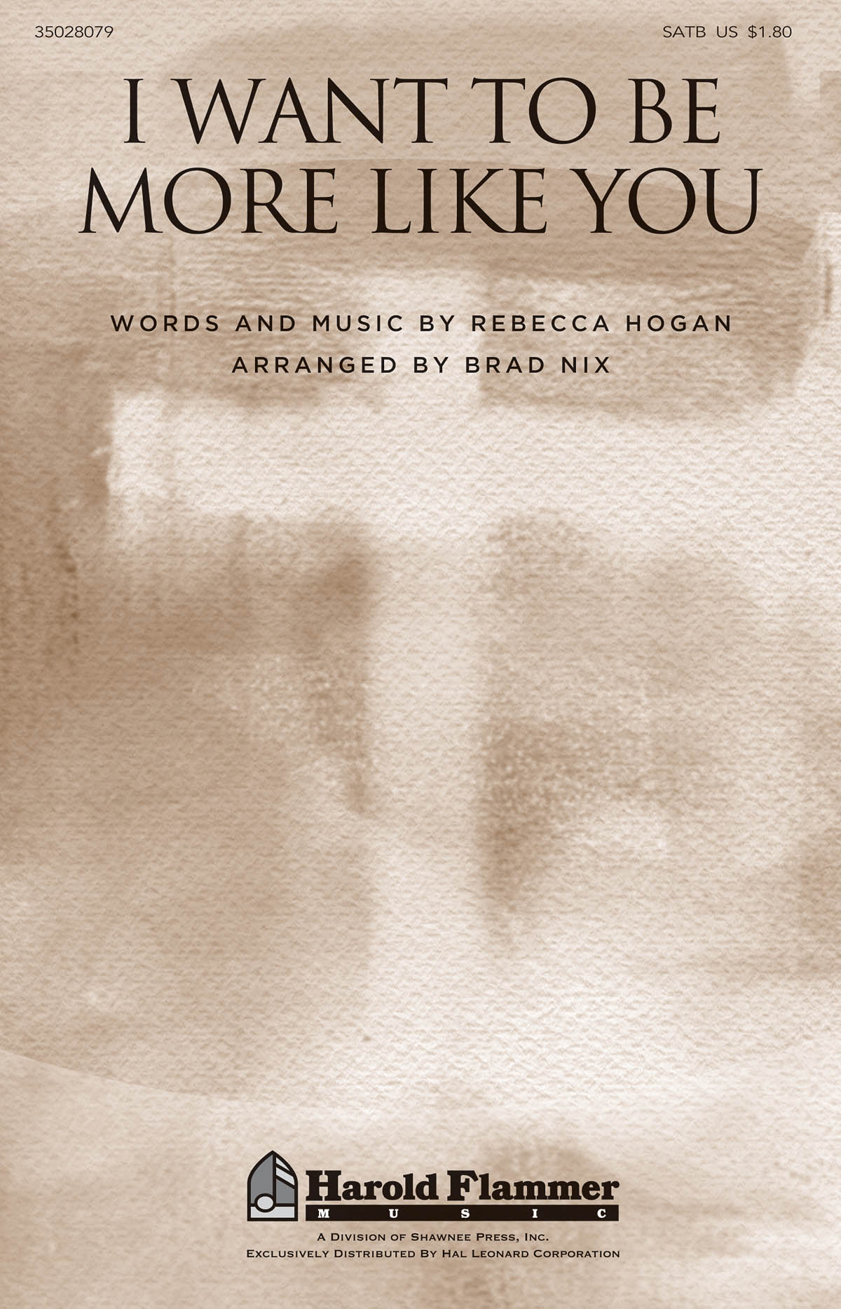 Rebecca Hogan: I Want to Be More Like You: SATB: Vocal Score