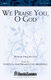David Angerman Joseph M. Martin: We Praise You  O God: SATB: Vocal Score