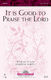 Joseph M. Martin: It Is Good to Praise the Lord: SATB: Vocal Score