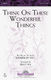 Kimberley Hill: Think on These Wonderful Things: SATB: Vocal Score
