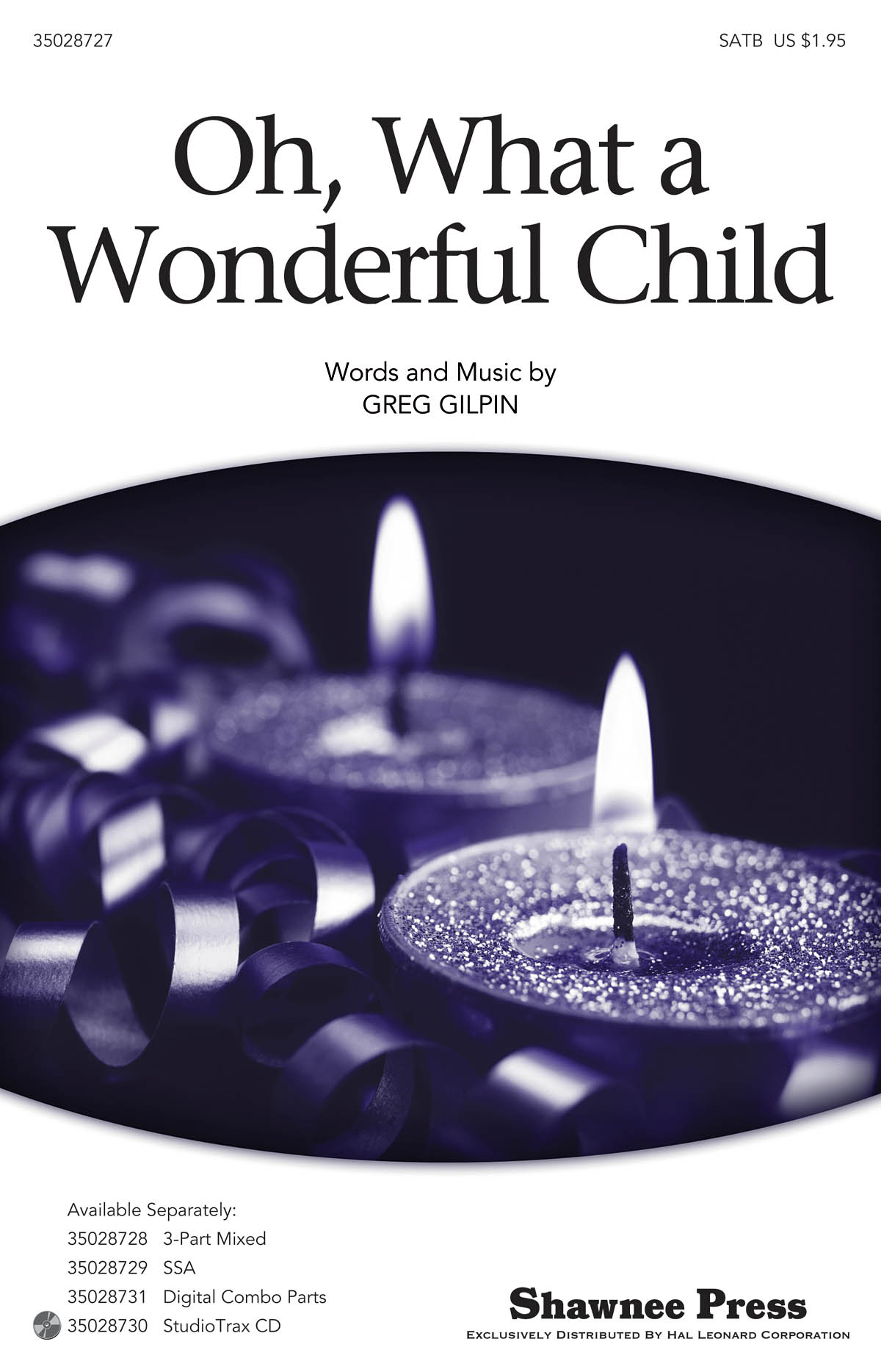 Greg Gilpin: Oh  What a Wonderful Child: SATB: Vocal Score