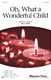Greg Gilpin: Oh  What a Wonderful Child: SSA: Vocal Score