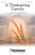 A Thanksgiving Tapestry: SATB: Vocal Score