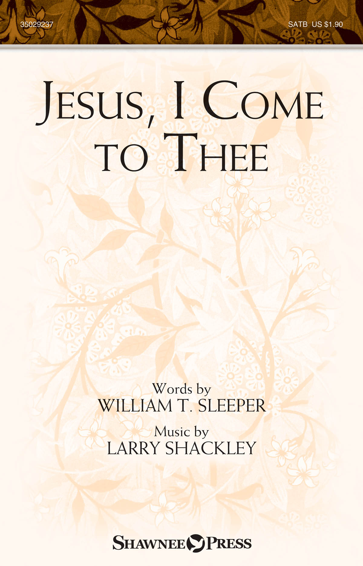 Larry Shackley William T. Sleeper: Jesus  I Come to Thee: SATB: Vocal Score