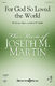 Joseph M. Martin: For God So Loved the World: SAB: Vocal Score