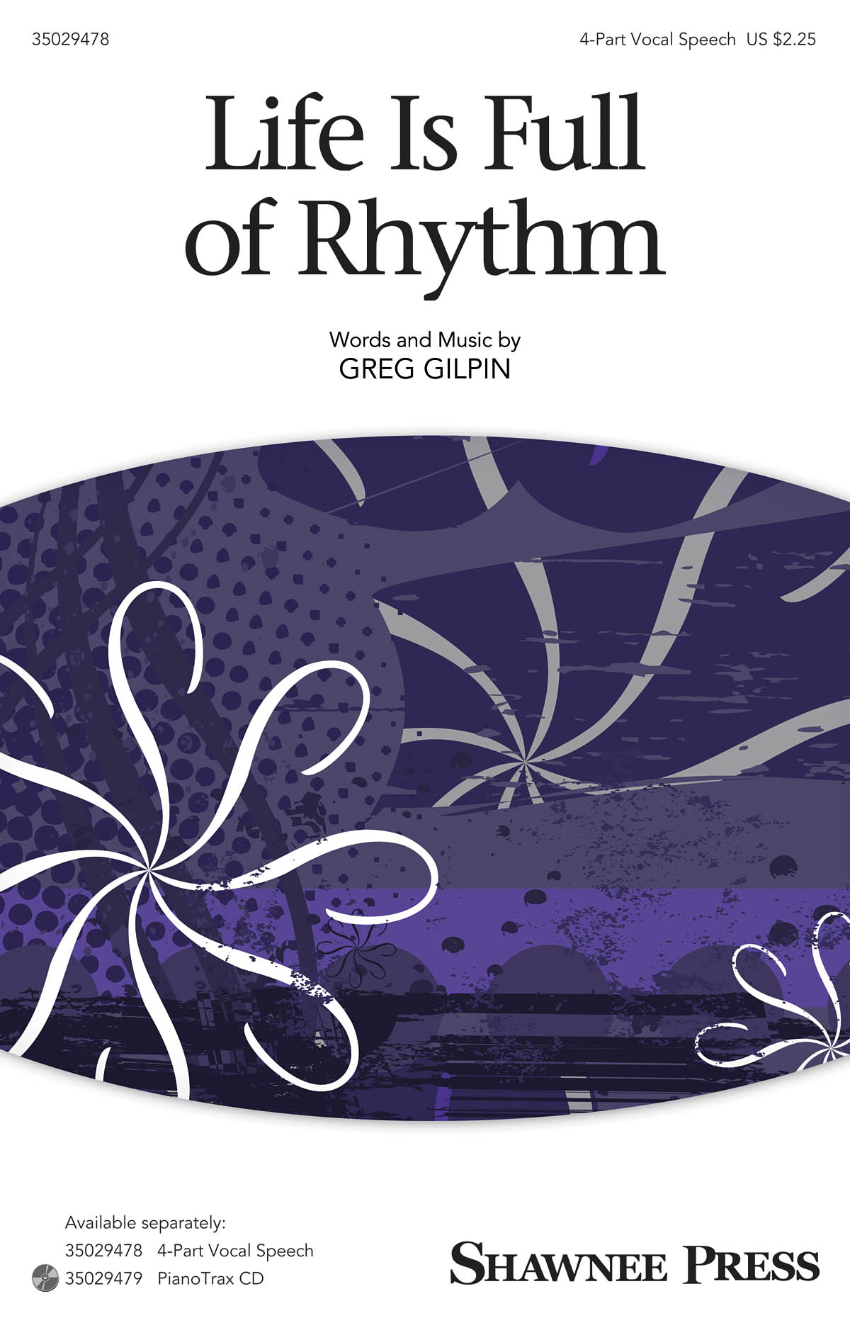 Greg Gilpin: Life Is Full of Rhythm: SATB: Vocal Score