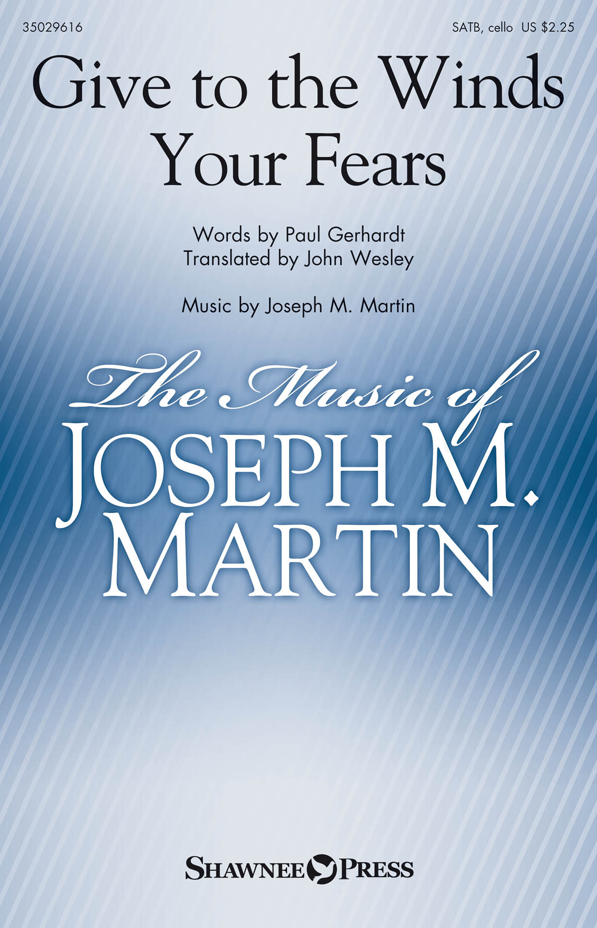 Joseph M. Martin: Give to the Winds Your Fears: SATB: Vocal Score