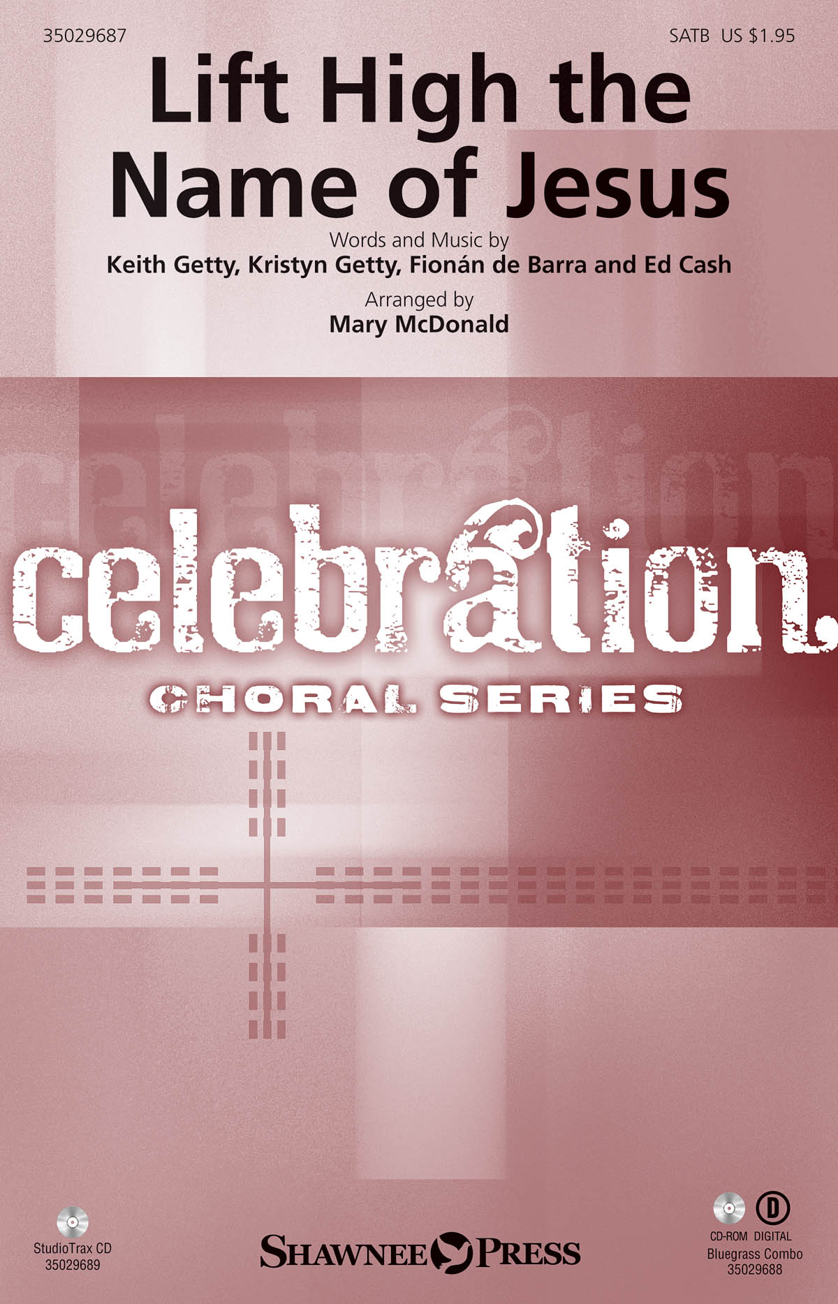 Keith Getty Kristyn Getty Fionn de Barra Ed Cash: Lift High the Name of Jesus: