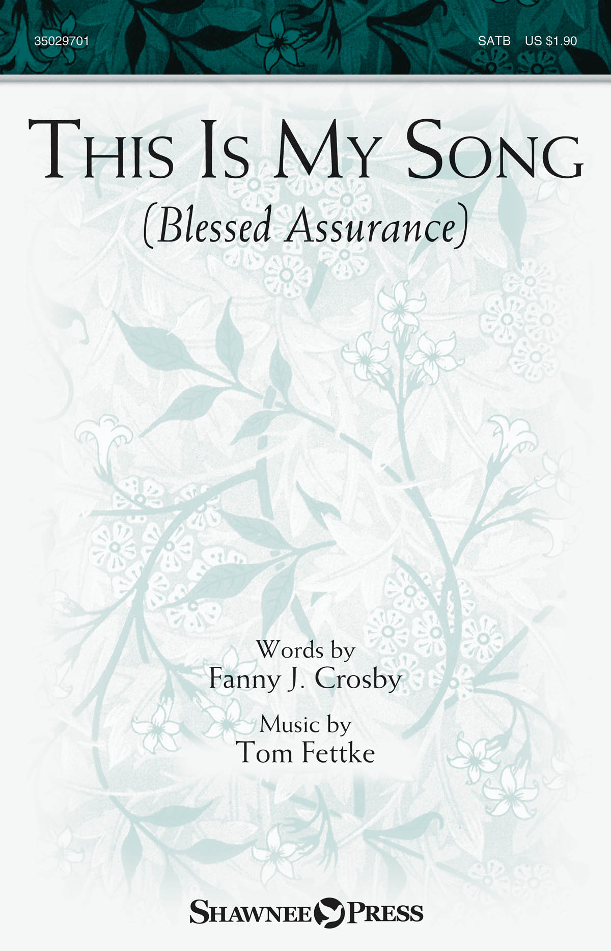 Tom Fettke: This Is My Song (Blessed Assurance): SATB: Vocal Score