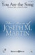 Joseph M. Martin: You Are the Song: SATB: Vocal Score