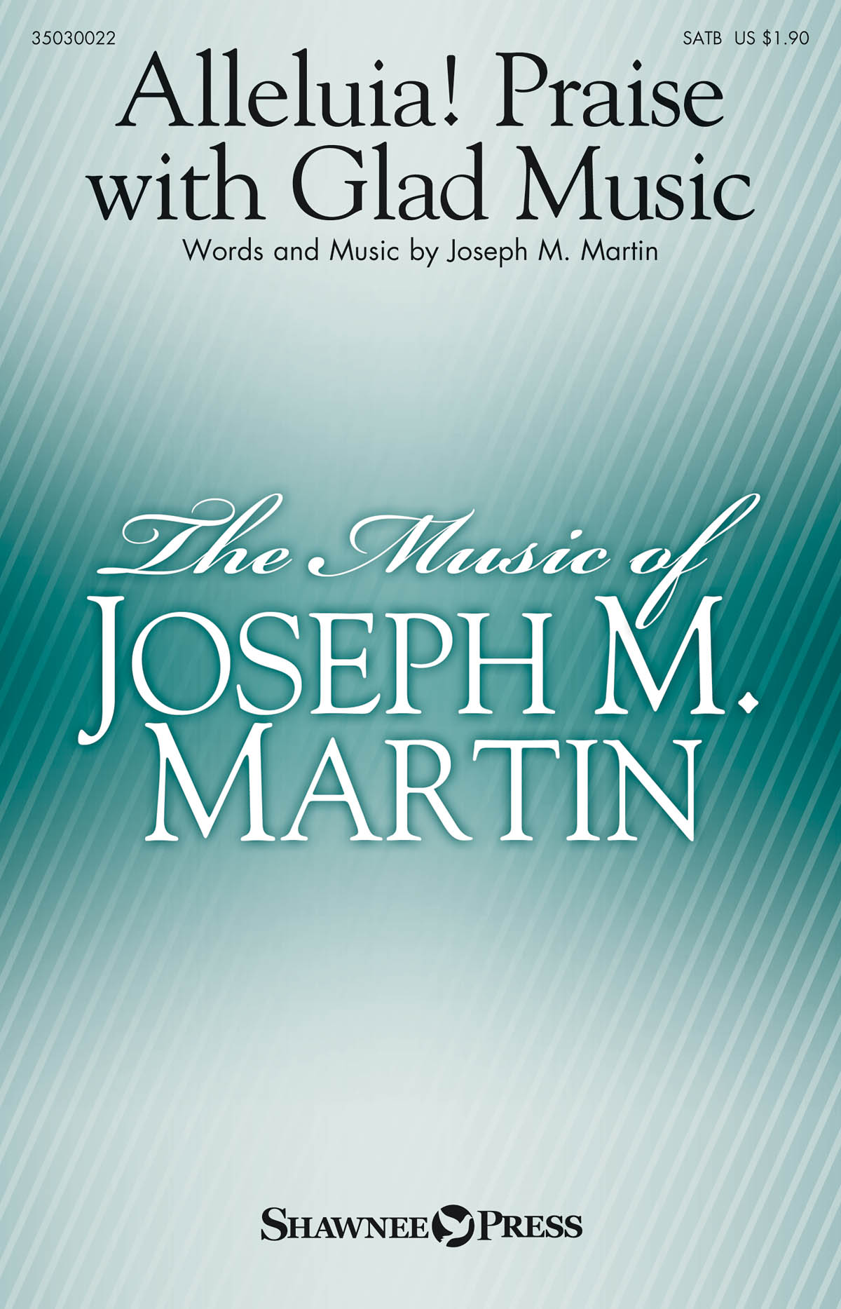Joseph M. Martin: Alleluia! Praise with Glad Music: SATB: Vocal Score