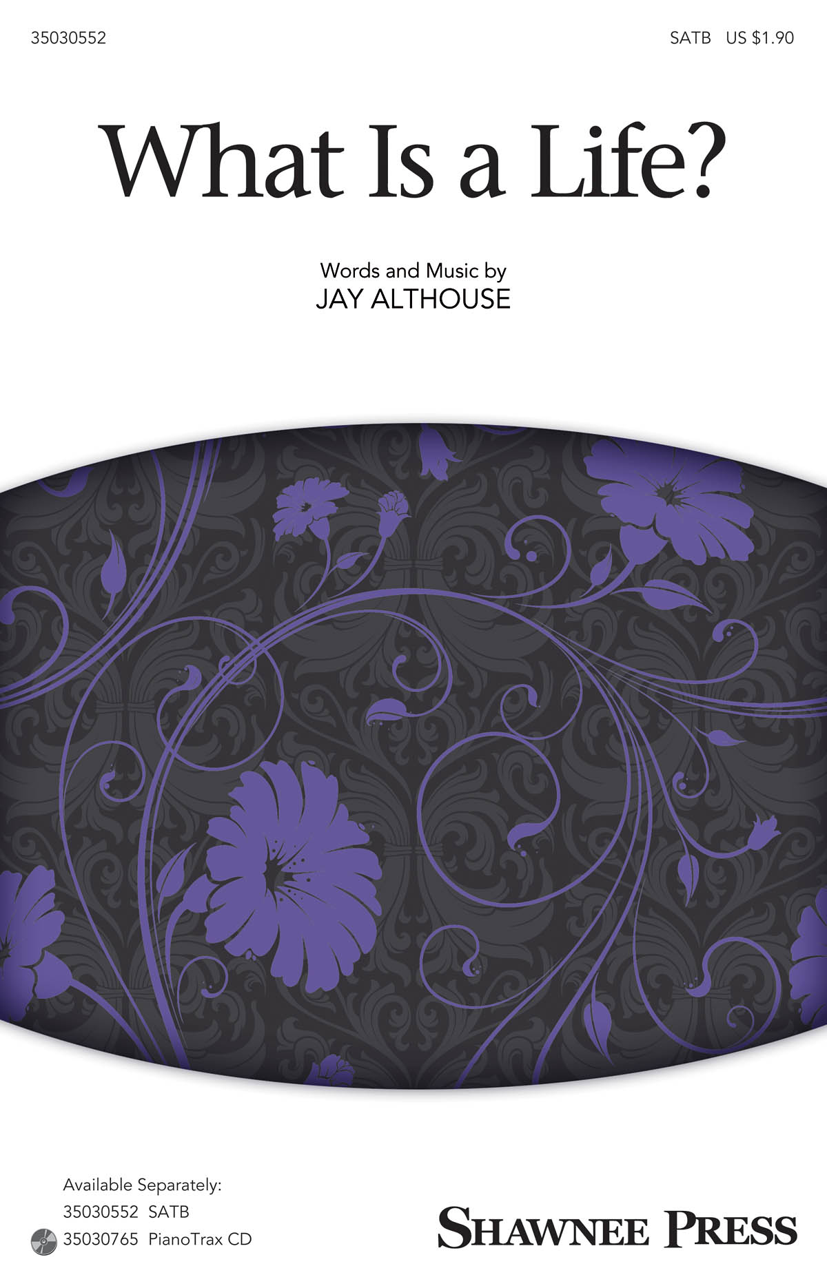 Jay Althouse: What Is a Life?: SATB: Vocal Score