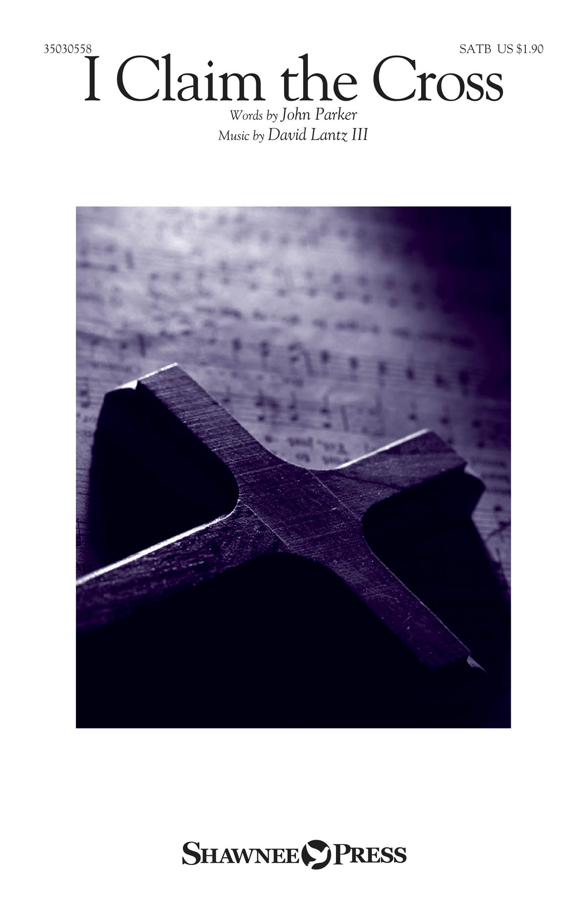 David Lantz III: I Claim the Cross: SATB: Vocal Score