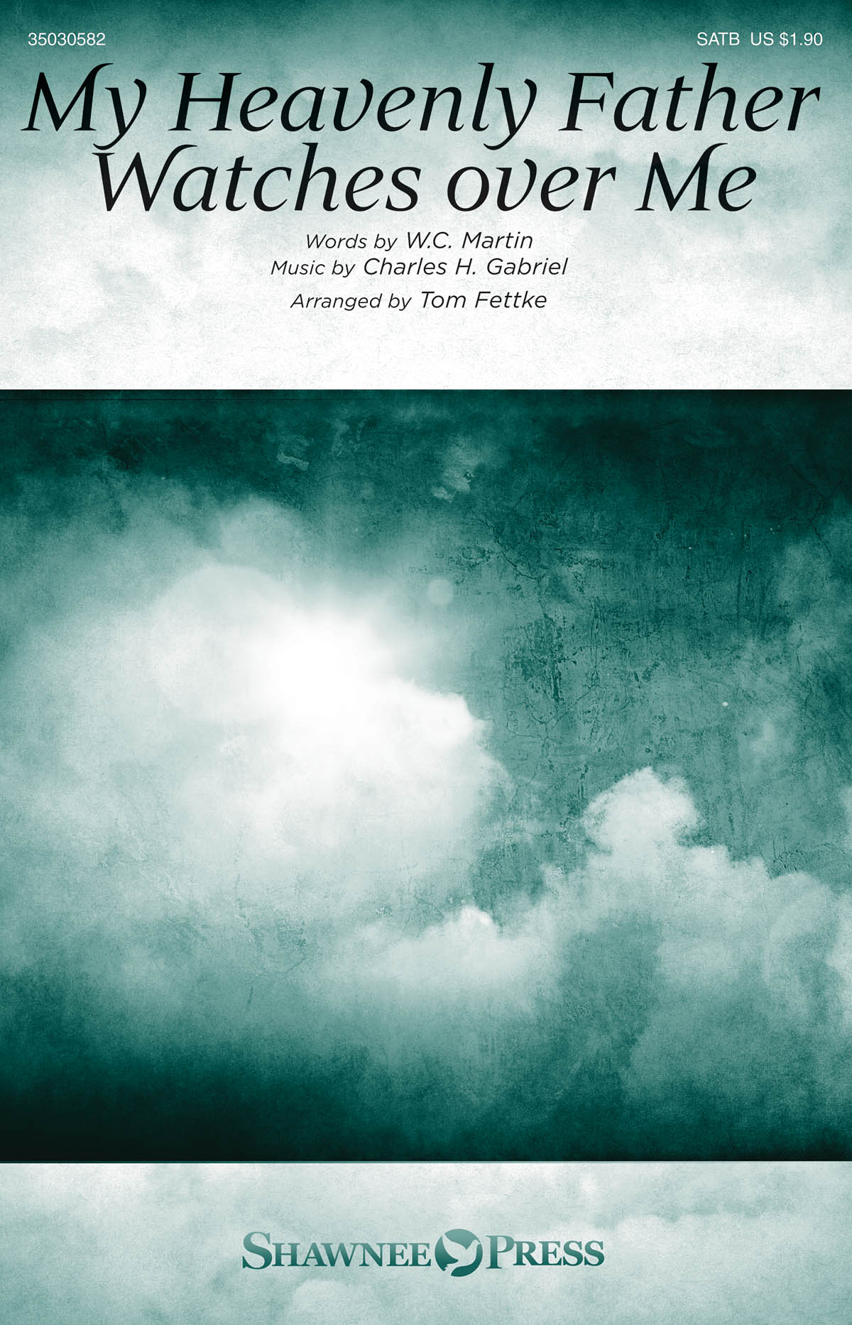 W.C. Martin Charles H. Gabriel: My Heavenly Father Watches Over Me: SATB: Vocal