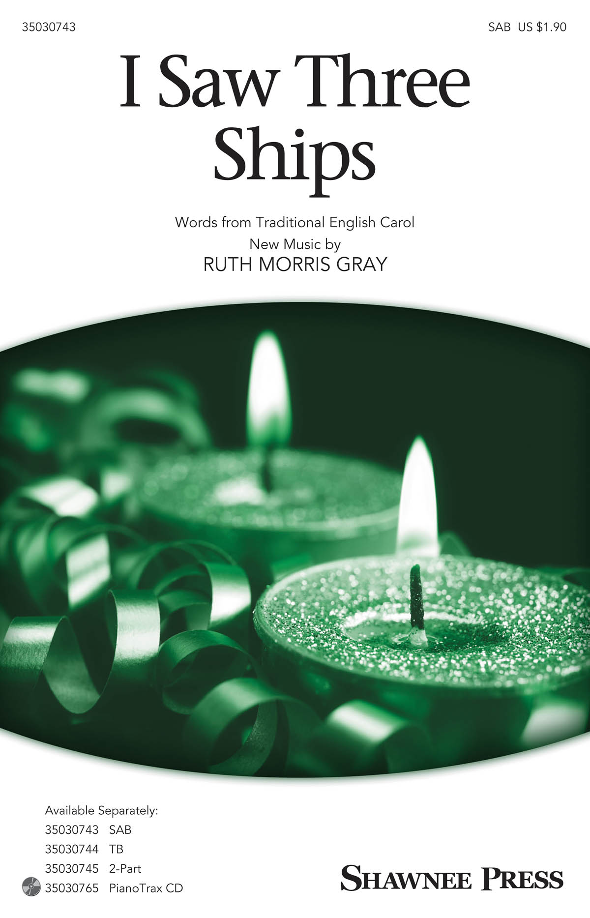 Ruth Morris Gray: I Saw Three Ships: SAB: Vocal Score