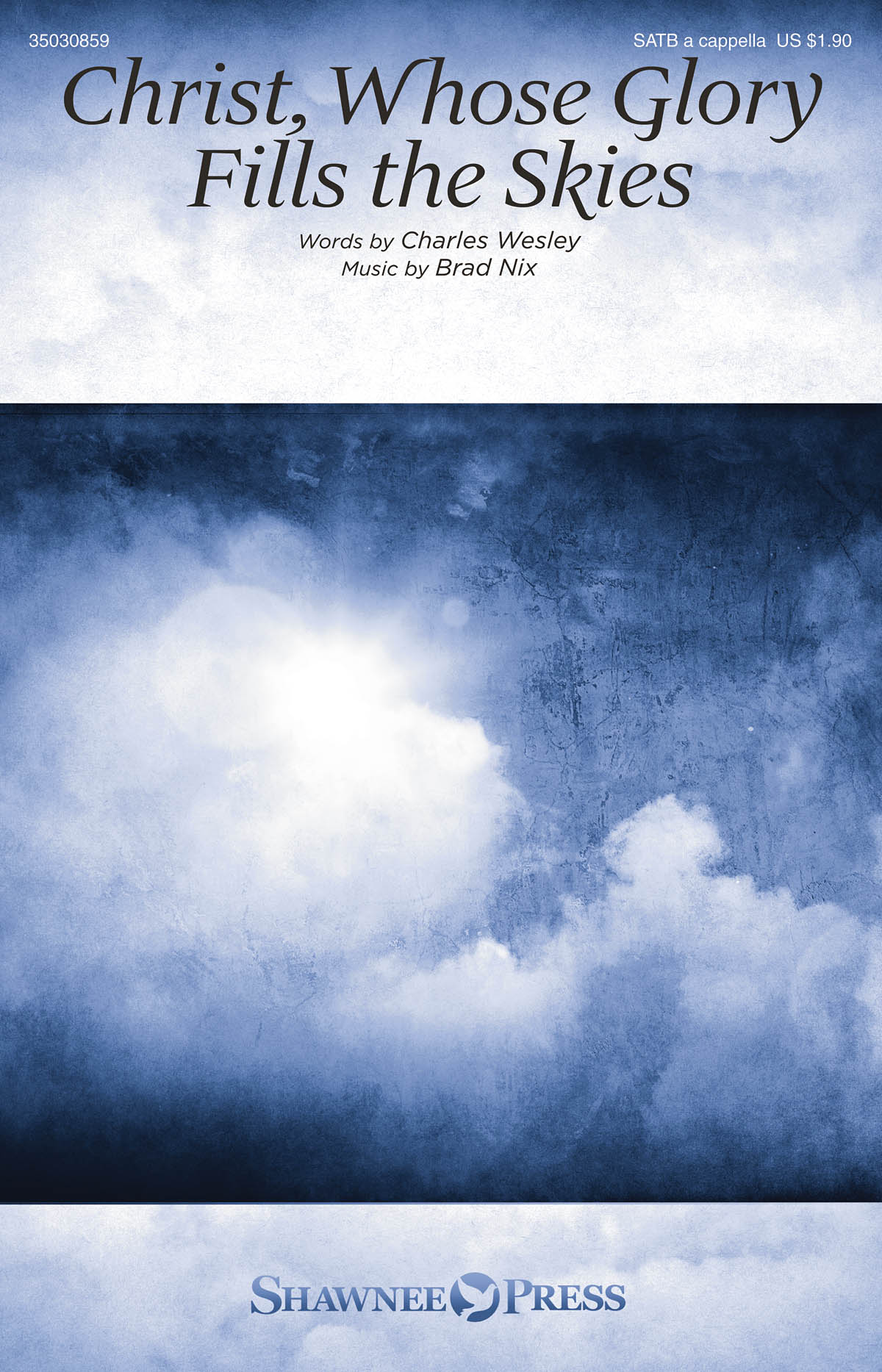Charles Wesley Brad Nix: Christ  Whose Glory Fills the Skies: SATB: Vocal Score