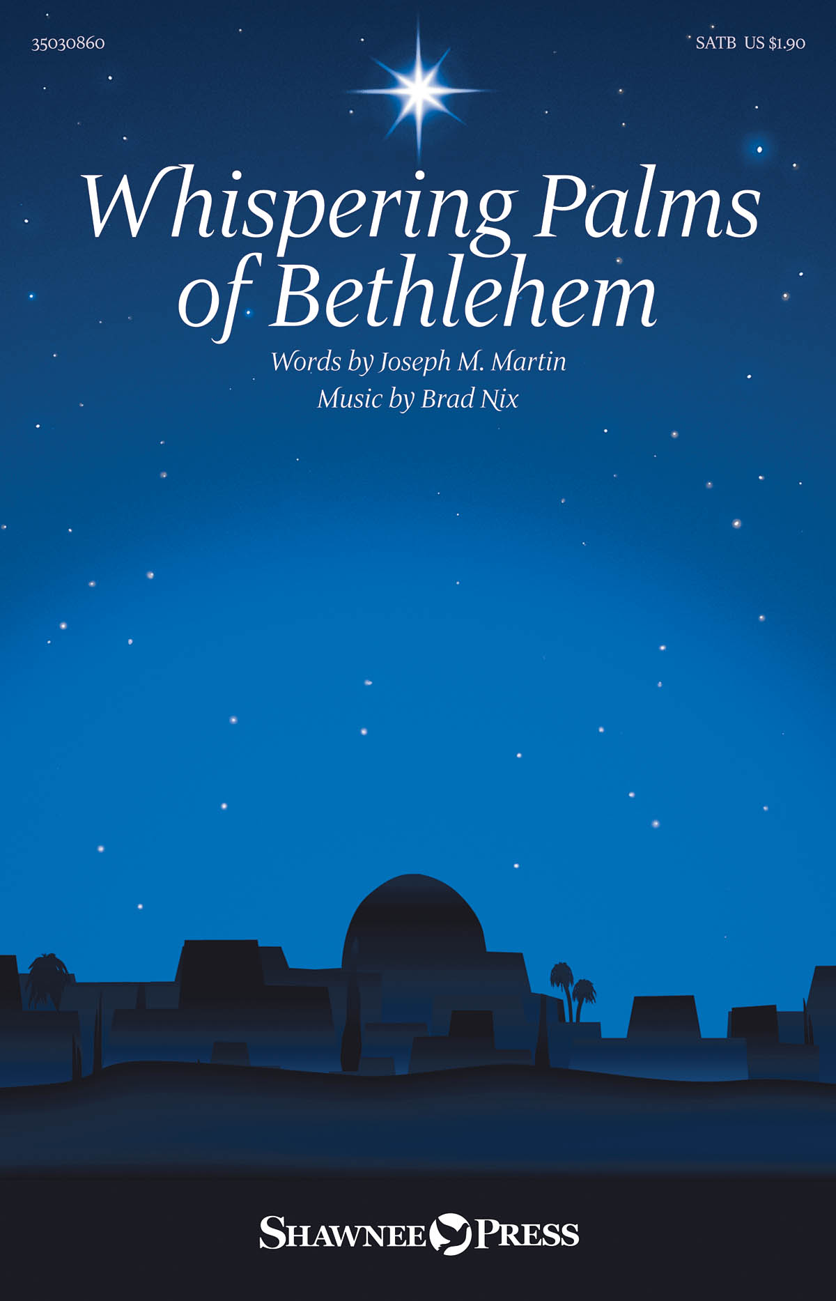 Joseph M. Martin Brad Nix: Whispering Palms of Bethlehem: SATB: Vocal Score