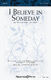 Mattie Stepanek Joseph M. Martin: I Believe in Someday: SATB: Vocal Score