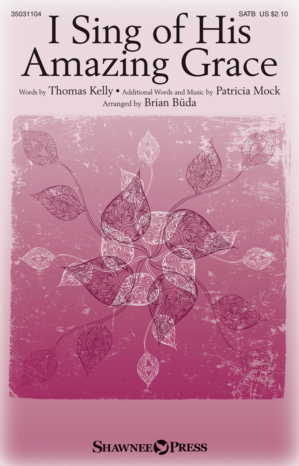 Thomas Kelly Patricia Mock: I Sing of His Amazing Grace: SATB: Vocal Score