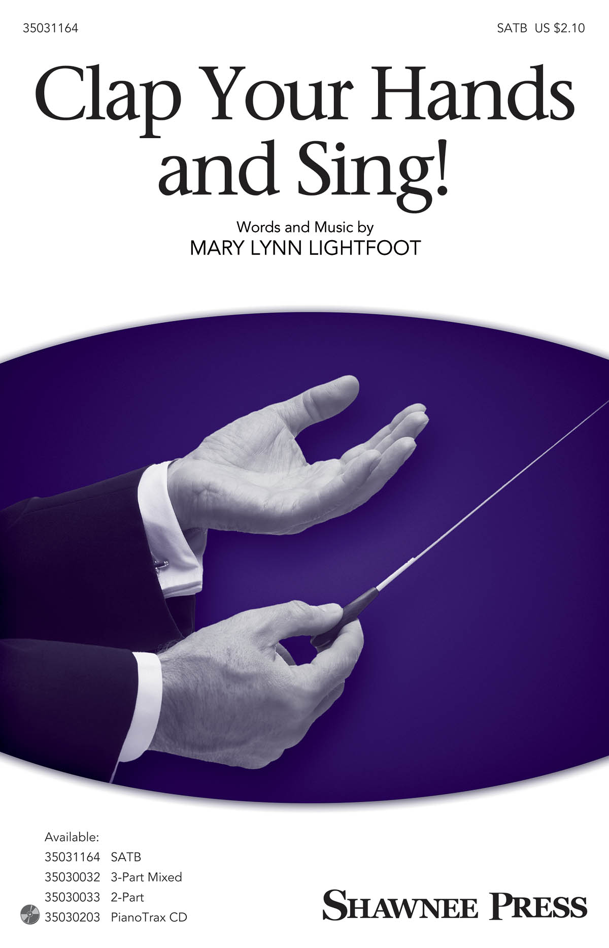 Mary Lynn Lightfoot: Clap Your Hands and Sing!: SATB