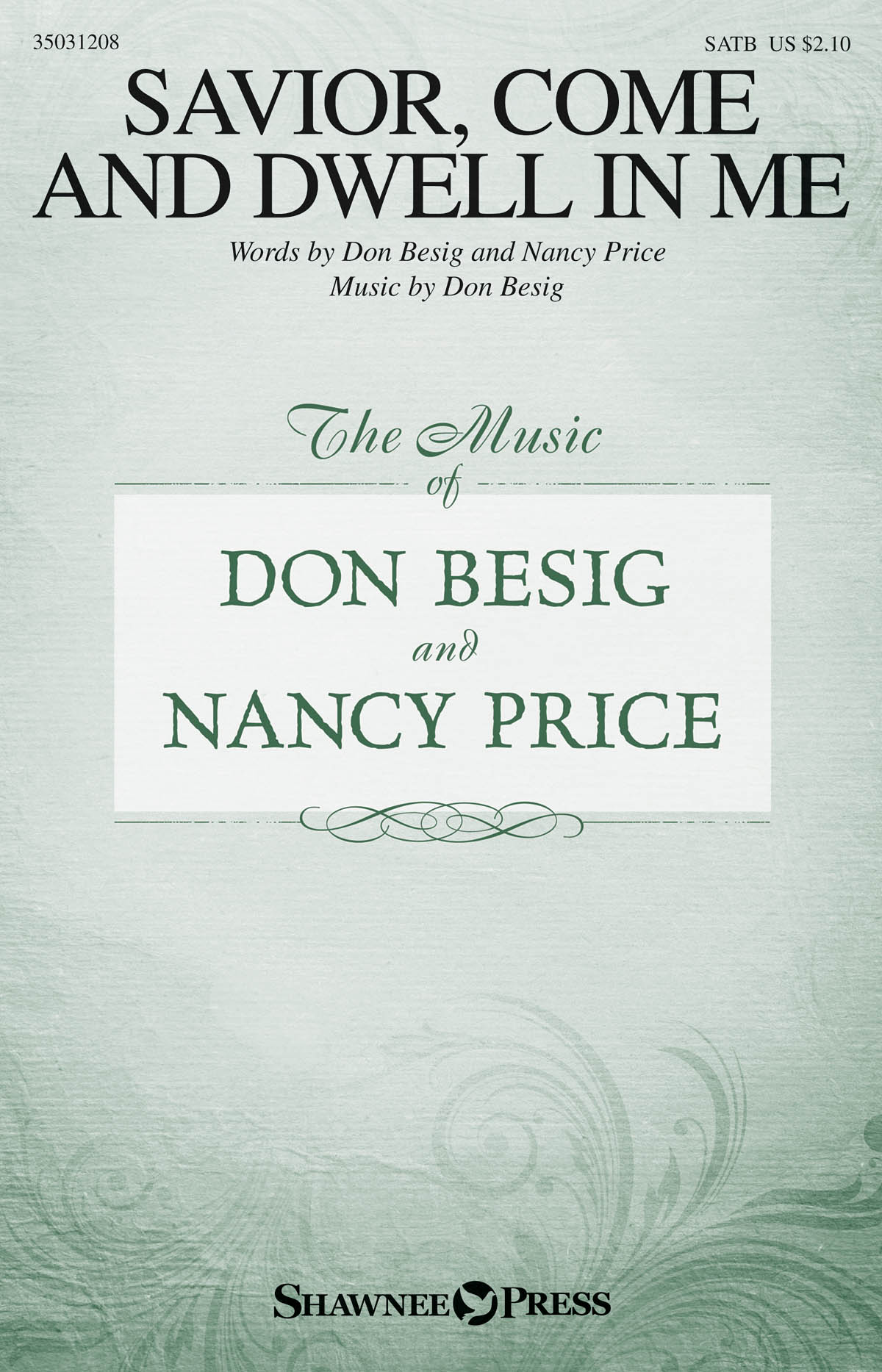 Don Besig: Savior  Come and Dwell in Me: SATB: Vocal Score