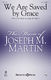 Joseph M. Martin: We Are Saved by Grace: SATB: Vocal Score