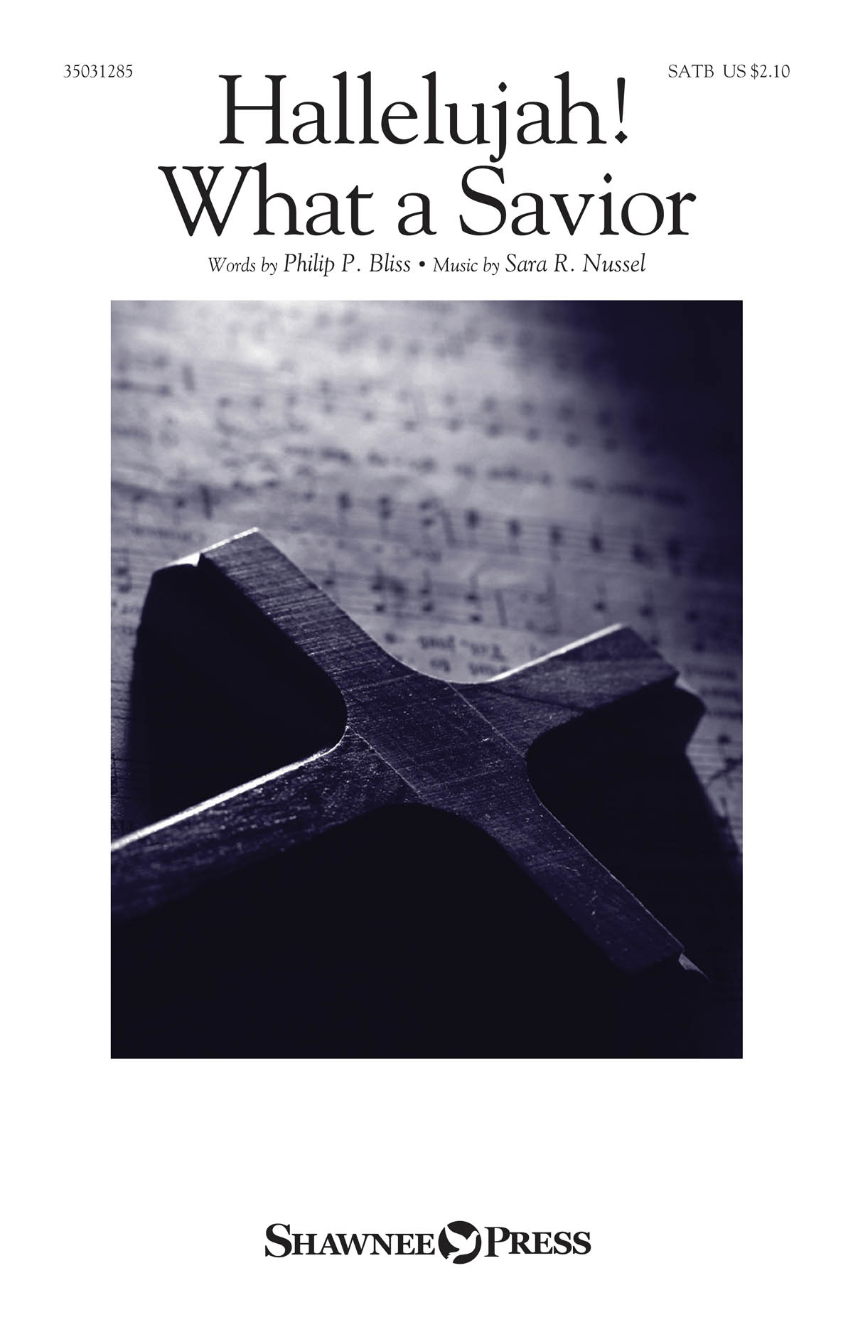 Philip P. Bliss Sara R. Nussel: Hallelujah! What a Savior: SATB: Vocal Score