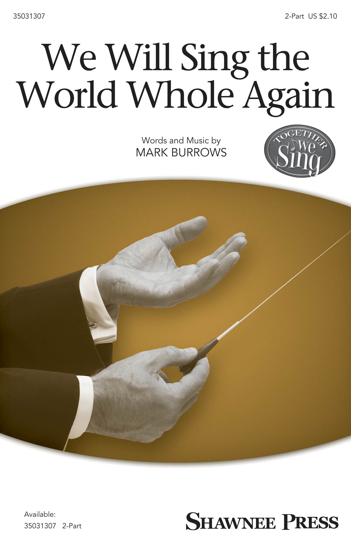 Mark Burrows: We Will Sing the World Whole Again: 2-Part Choir: Vocal Score