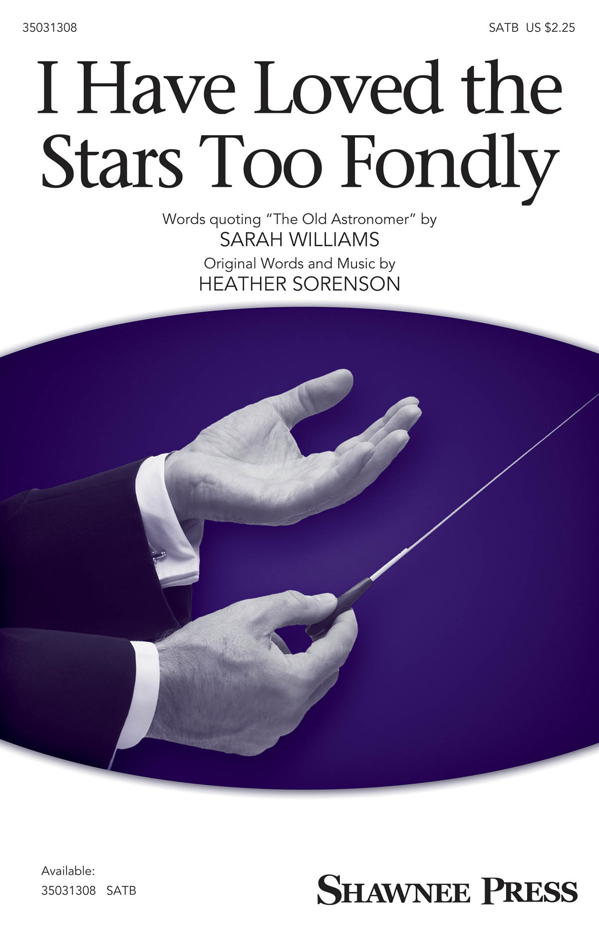 Heather Sorenson: I Have Loved the Stars Too Fondly: SATB: Vocal Score