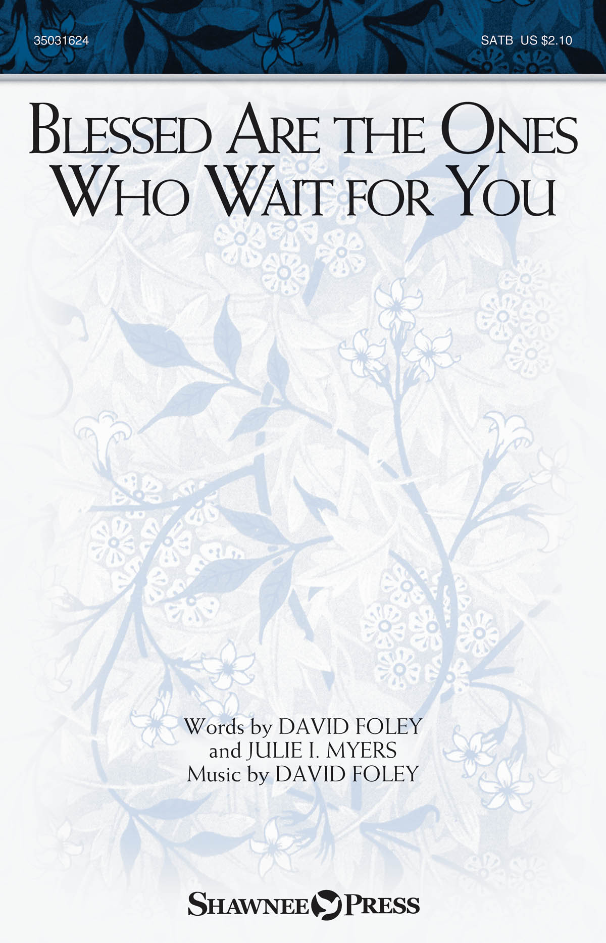 Julie I. Myers David Foley: Blessed Are the Ones Who Wait for You: SATB: Vocal