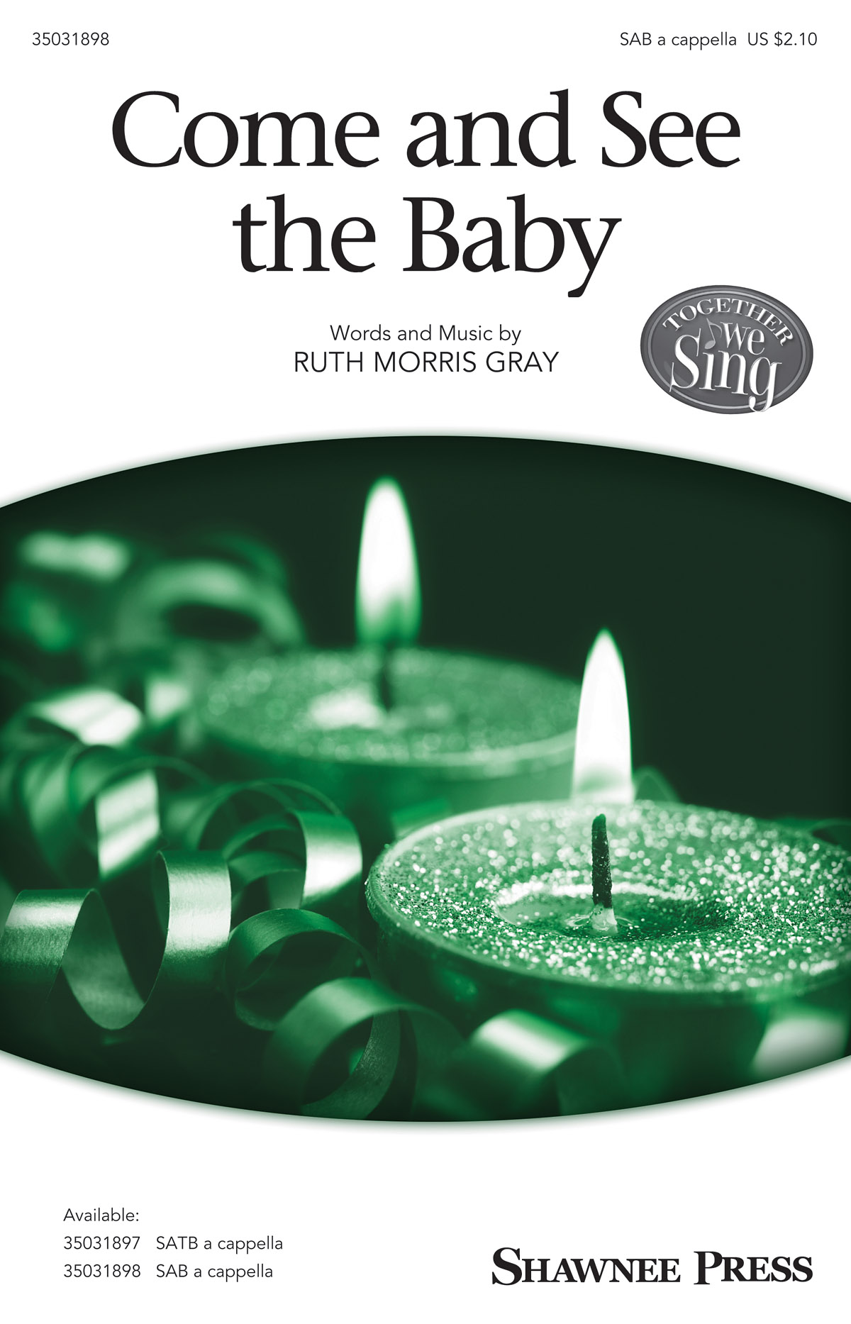 Ruth Morris Gray: Come and See the Baby: SAB: Vocal Score