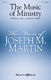 Joseph M. Martin: The Music of Ministry: SATB: Vocal Score