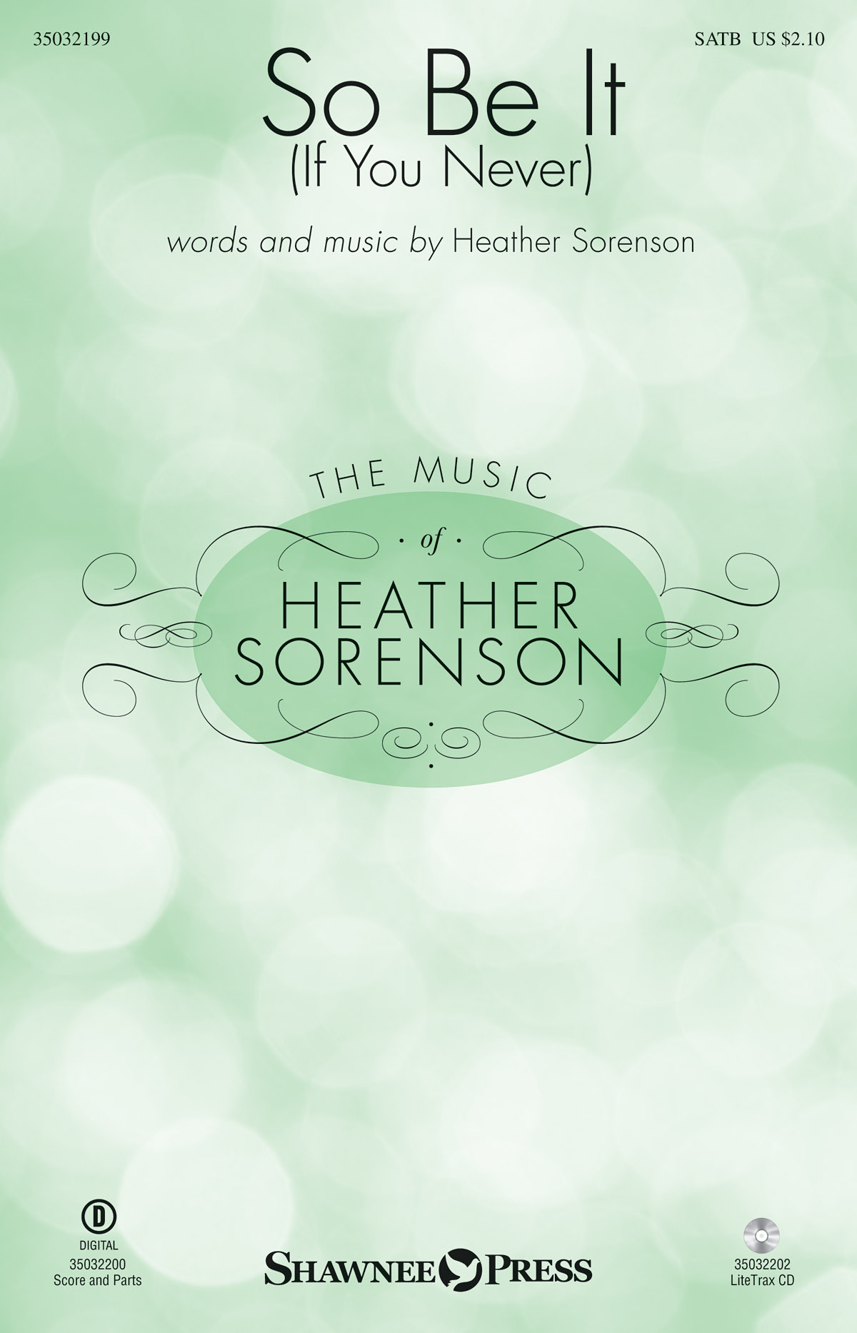 Heather Sorenson: So Be It (If You Never): SATB: Vocal Score