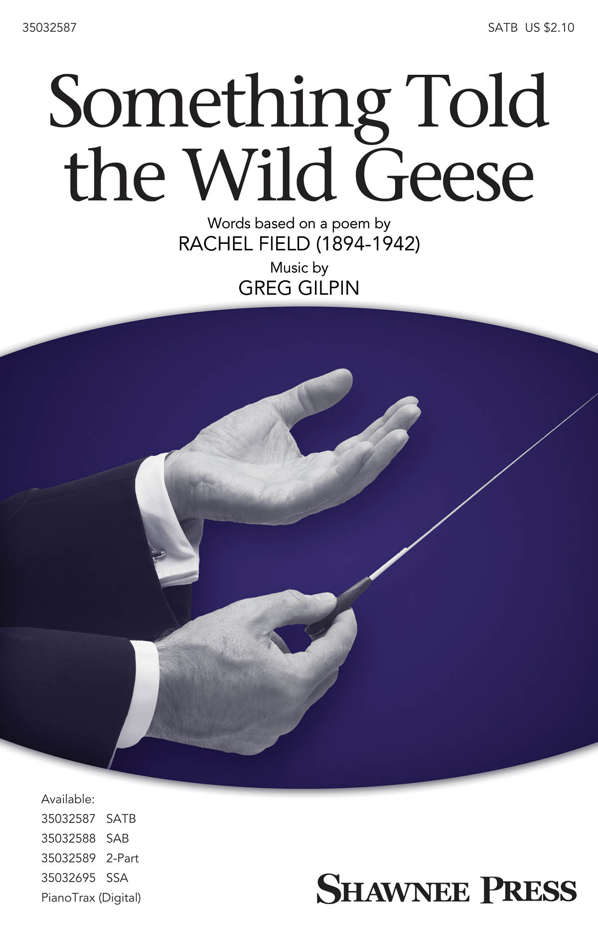 Greg Gilpin: Something Told the Wild Geese: SATB: Vocal Score
