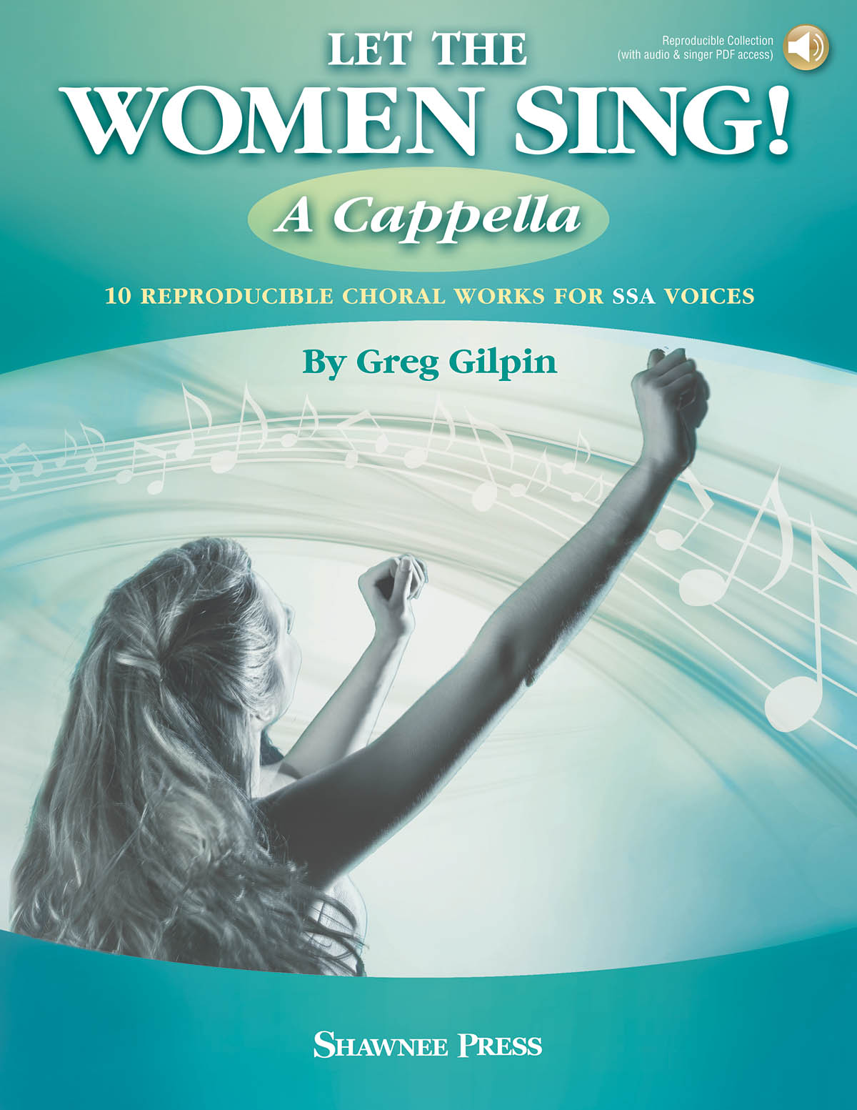 Greg Gilpin: Let The Women Sing! A Cappella: SSA: Vocal Score