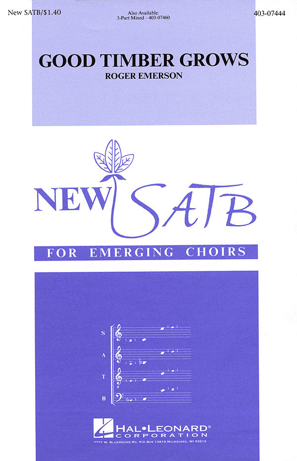 Roger Emerson: Good Timber Grows: SATB: Vocal Score