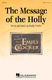 Emily Crocker: The Message of the Holly: 2-Part Choir: Vocal Score