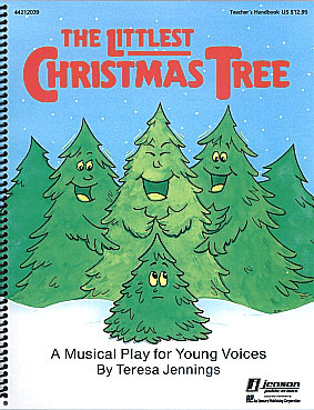 Teresa Jennings: The Littlest Christmas Tree (Holiday Musical): Children's Choir