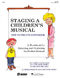 Cheryl Lavender: Staging A Children's Musical: Mixed Choir: Classroom Musical