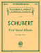 Franz Schubert: First Vocal Album: High Voice: Vocal Album