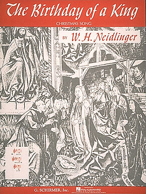 William Henry Neidlinger: The Birthday of a King: High Voice: Single Sheet