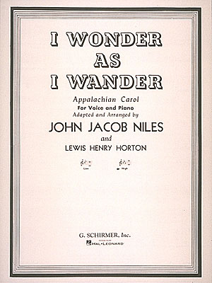 John Jacob Niles: I Wonder as I Wander: High Voice: Vocal Work