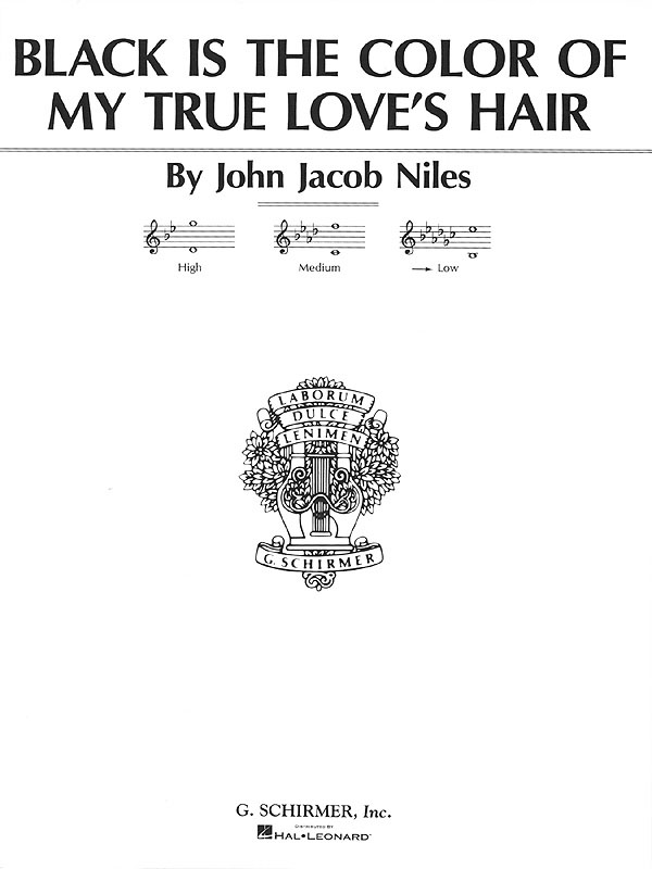 John Jacob Niles: Black Is the Color of My True Love's Hair: Low Voice: Single