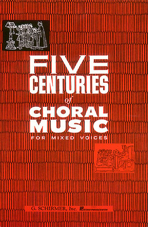 Five Centuries Of Choral Music For Mixed Voices: SATB: Vocal Score