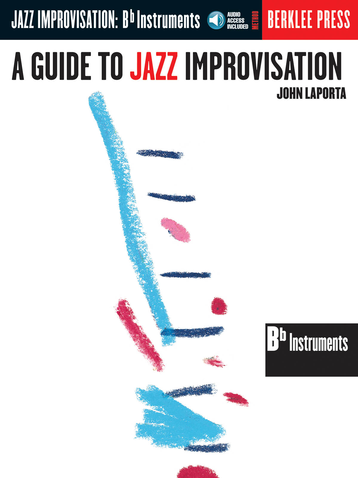 A Guide to Jazz Improvisation: B-Flat Instrument: Instrumental Tutor
