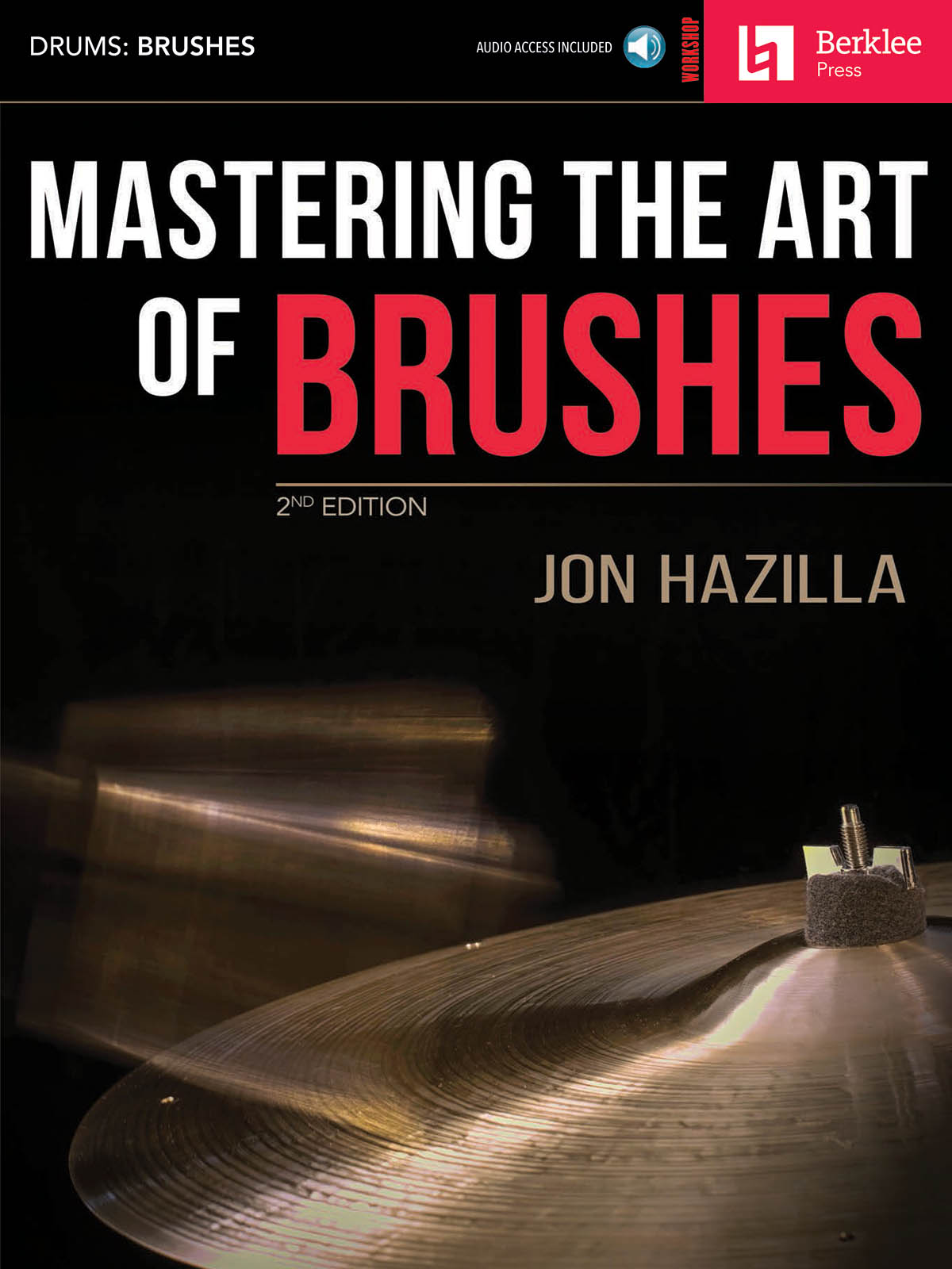 Jon Hazilla: Mastering the Art of Brushes - 2nd Edition: Instrumental Tutor
